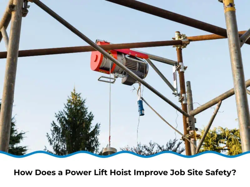 How Does a Power Lift Hoist Improve Job Site Safety?